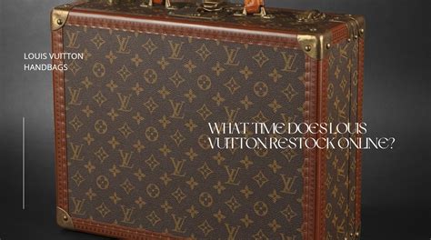 how long does it take for louis vuitton to restock|What Time Does Louis Vuitton Restock Online.